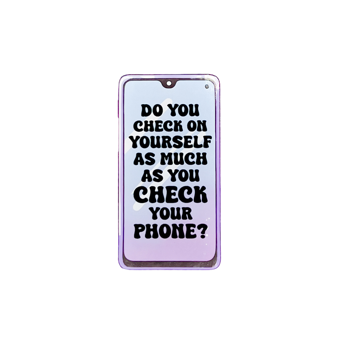 Do you check on yourself as much as you check your phone