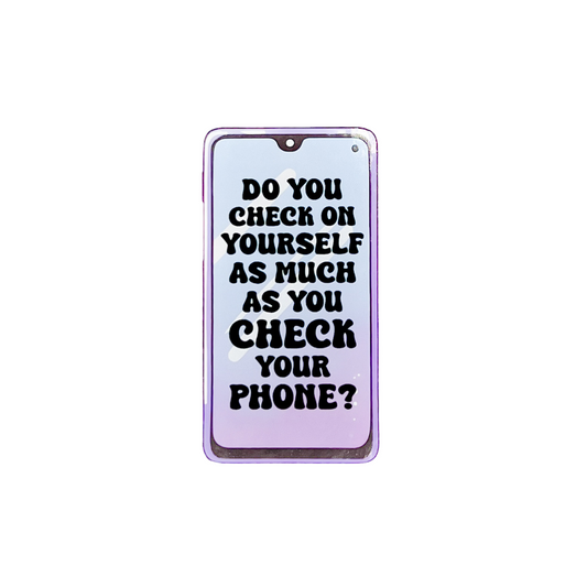 Do you check on yourself as much as you check your phone