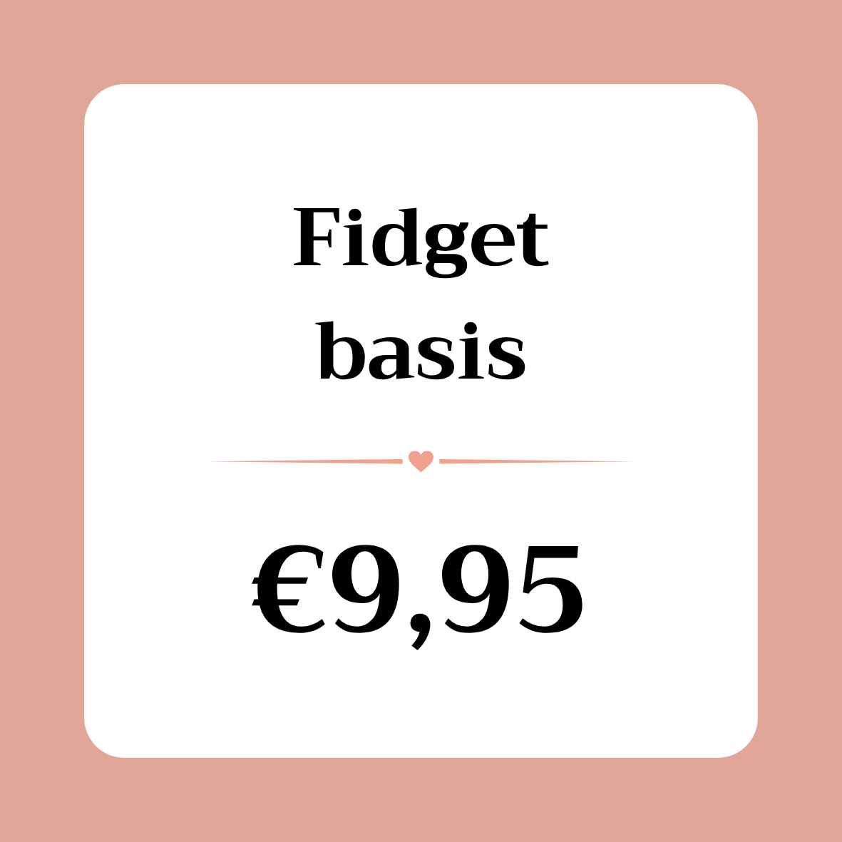 Fidget basis €9,95