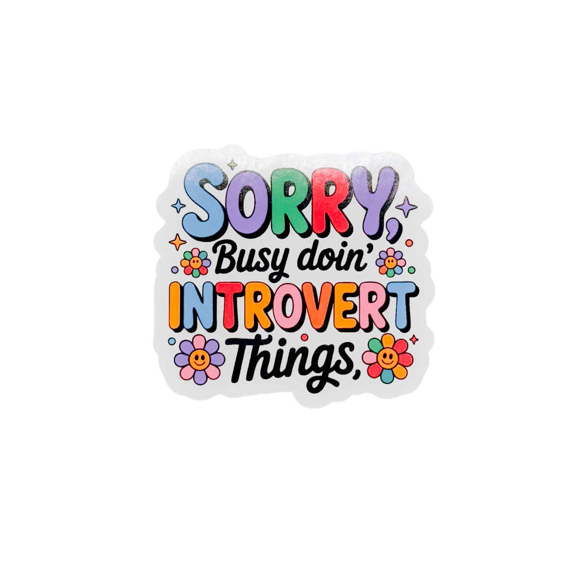 Sorry busy doing introvert things