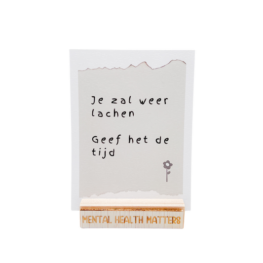 Je zal weer lachen, geef het de tijd.