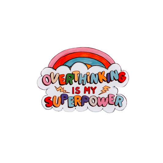 Overthinking is my superpower