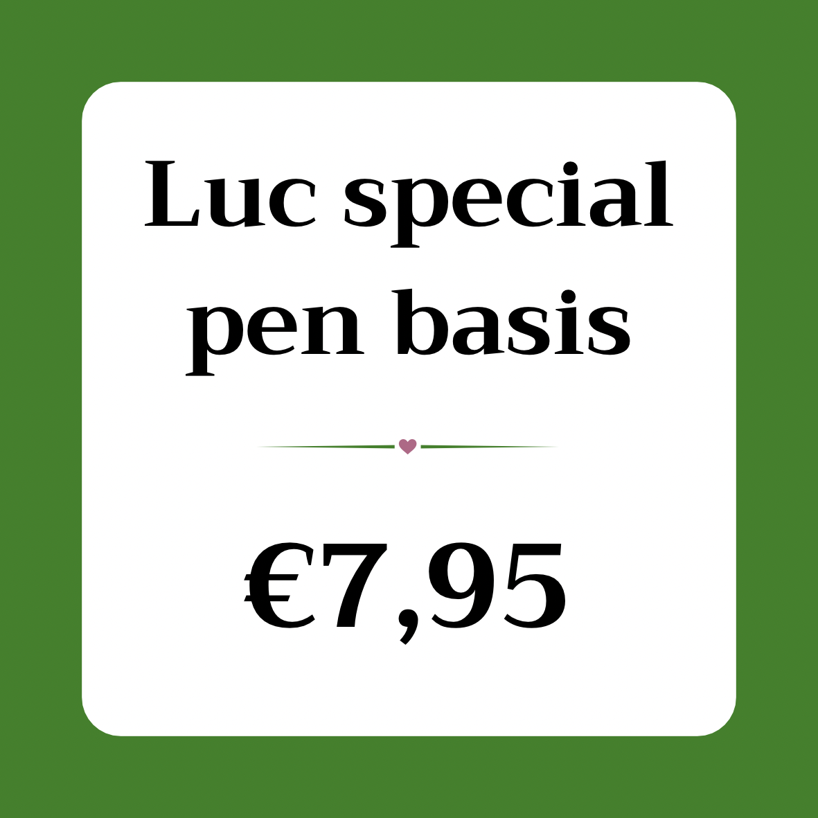 Luc special basis €7,95